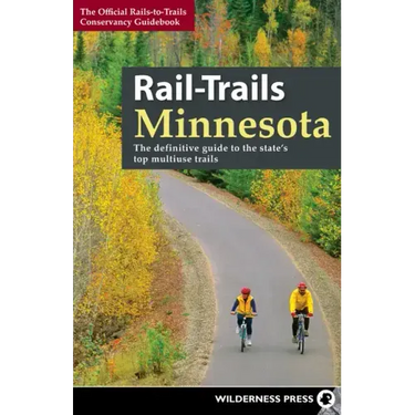 Rail-Trails Minnesota: The Definitive Guide to the State's Best Multiuse Trails