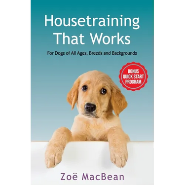 Housetraining That Works: For Dogs of All Ages, Breeds and Backgrounds