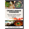 Crohn's Disease Cookbook: Easy and Healthy Recipes for Managing Crohn's Disease