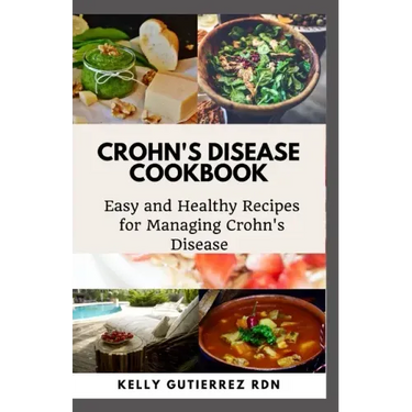 Crohn's Disease Cookbook: Easy and Healthy Recipes for Managing Crohn's Disease
