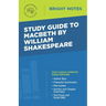 Study Guide to Macbeth by William Shakespeare