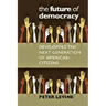 The Future of Democracy: Developing the Next Generation of American Citizens