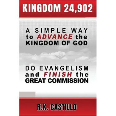 Kingdom 24902: A Simple Way To Advance the Kingdom of God, Do Evangelism & Finish the Great Commission
