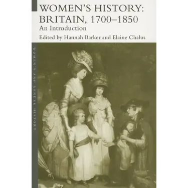 Women's History, Britain 1700-1850: An Introduction
