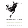 Performance in America: Contemporary U.S. Culture and the Performing Arts