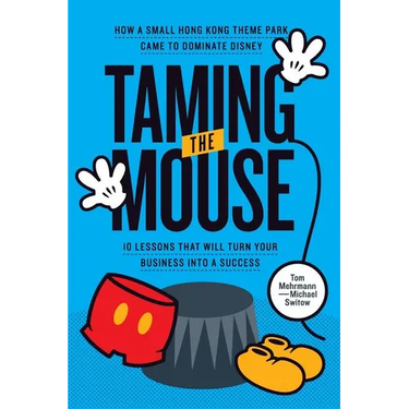 Taming the Mouse: How a Small Hong Kong Theme Park Came to Dominate Disney