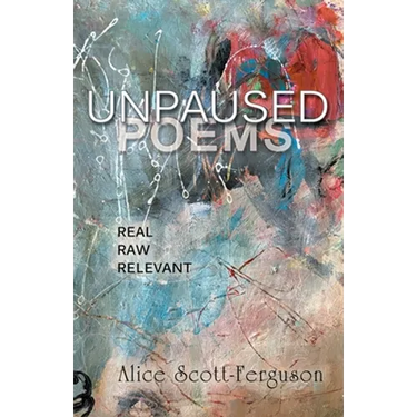 Unpaused Poems: Real, Raw, Relevant