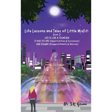 Life Lessons and Tales of Little MisFit: LIFE IS LIKE A FOUNTAIN - IT HAS UPS (Opportunities and Successes) AND DOWNS (Disappointments and Failures)