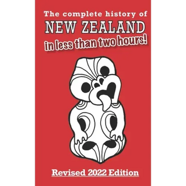 The Complete History of New Zealand (in less than two hours)