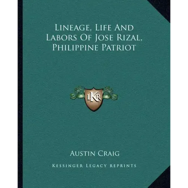 Lineage, Life and Labors of Jose Rizal, Philippine Patriot