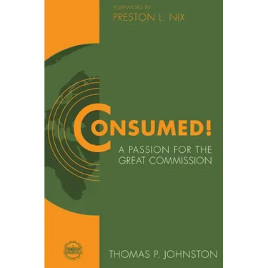 Consumed!--A Passion for the Great Commission