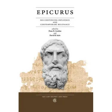 Epicurus: His Continuing Influence and Contemporary Relevance