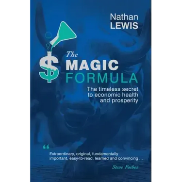 The Magic Formula: The Timeless Secret To Economic Health and Prosperity