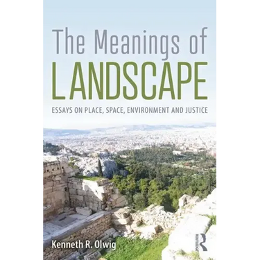 The Meanings of Landscape: Essays on Place, Space, Environment and Justice