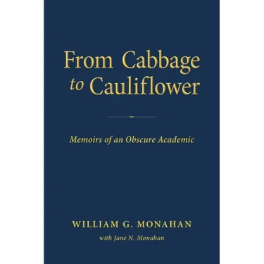 From Cabbage to Cauliflower: Memoirs of an Obscure Academic