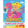 Flamingo Coloring Book For Kids: Best Flamingo Coloring Book Kids