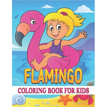 Flamingo Coloring Book For Kids: Best Flamingo Coloring Book Kids