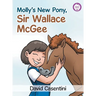 Molly's New Pony, Sir Wallace McGee