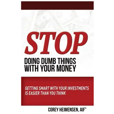 Stop Doing Dumb Things with Your Money: Getting Smart With Your Investments Is Easier Than You Think