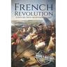 French Revolution: A History From Beginning to End
