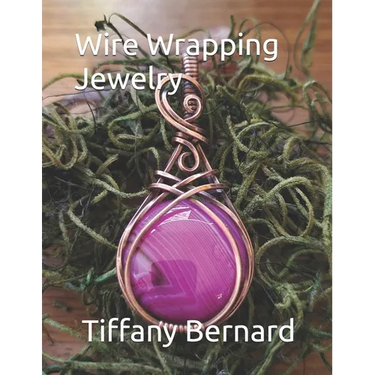 Wire Wrapping Jewelry: Step-by-Step Instructions to create a beautiful piece of wearable art featuring a round shaped cabochon. "The Gloria P