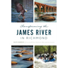 Transforming the James River in Richmond