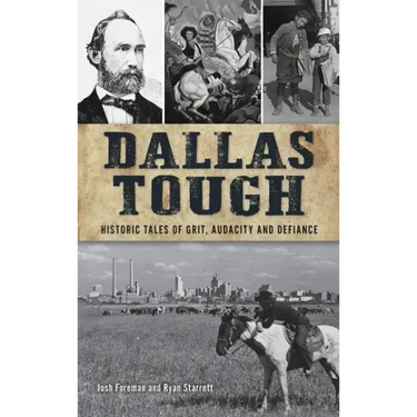Dallas Tough: Historic Tales of Grit, Audacity and Defiance