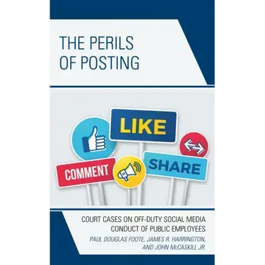 The Perils of Posting: Court Cases on Off-Duty Social Media Conduct of Public Employees