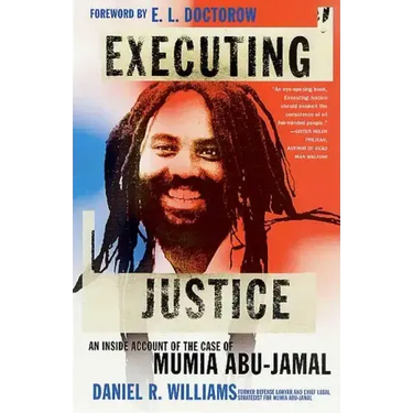 Executing Justice: An Inside Account of the Case of Mumia Abu-Jamal
