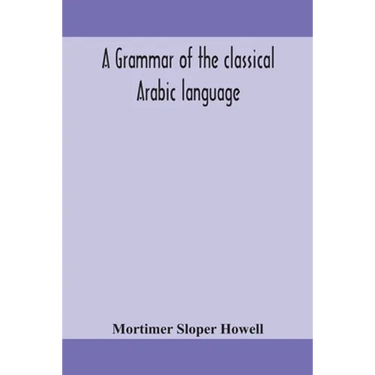 A Grammar Of The Classical Arabic Language