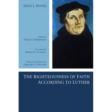 The Righteousness of Faith According to Luther