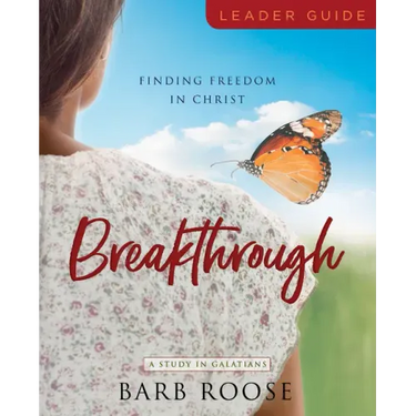 Breakthrough - Women's Bible Study Leader Guide: Finding Freedom in Christ