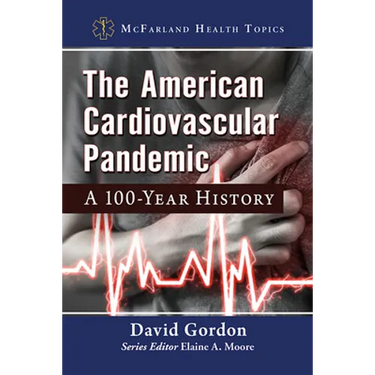 The American Cardiovascular Pandemic: A 100-Year History