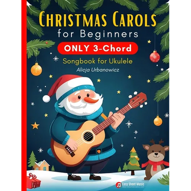 Christmas Carols for Beginners ONLY 3-Chord Songbook for Ukulele: Play and Sing 37 Easy Holiday Songs Includes Sheet Music with TAB & Lyrics Super Sim
