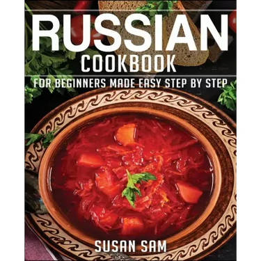Russain Cookbook: Book 1, for Beginners Made Easy Step by Step