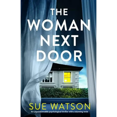 The Woman Next Door: An unputdownable psychological thriller with a stunning twist