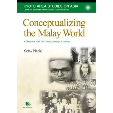 Conceptualizing the Malay World: Colonialism and Pan-Malay Identity in Malaya