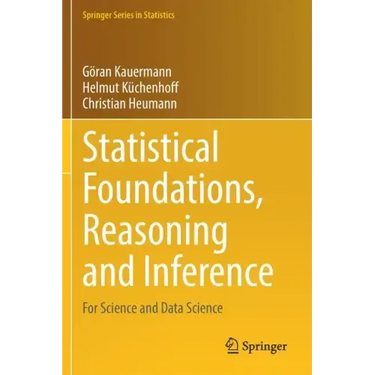 Statistical Foundations, Reasoning and Inference: For Science and Data Science