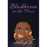 Blackberries On The Fence