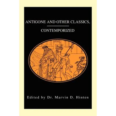 Antigone and Other Classics, Contemporized