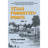 Texas Forgotten Ports - Volume II