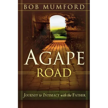 Agape Road: Journey to Intimacy with the Father