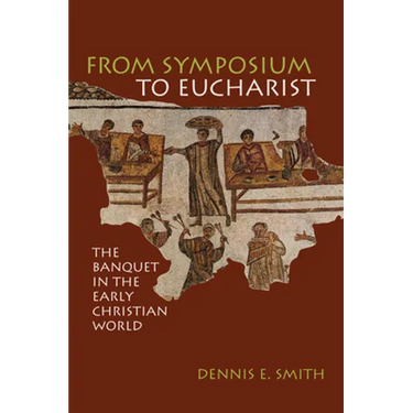 From Symposium to Eucharist