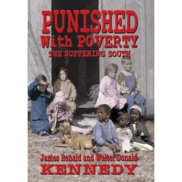 Punished With Poverty: The Suffering South - Prosperity to Poverty and the Continuing Struggle