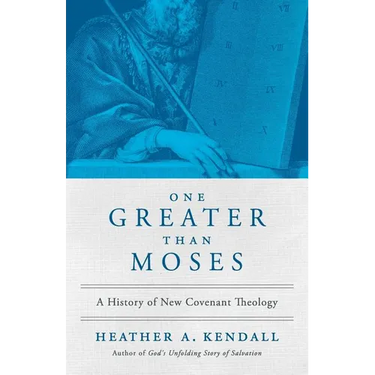 One Greater Than Moses: A History of New Covenant Theology