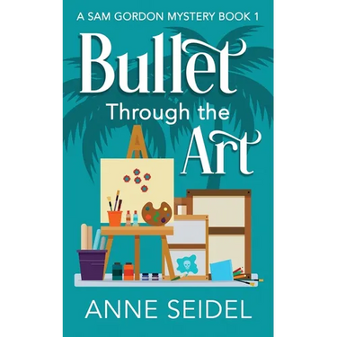 Bullet Through the Art: A Sam Gordon Cozy Mystery