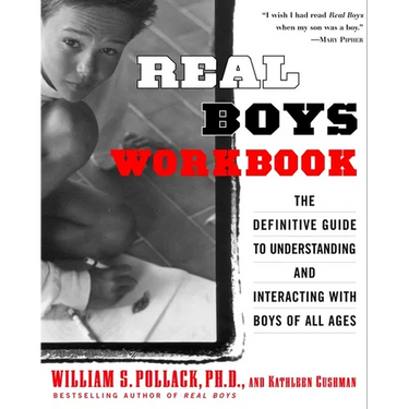 Real Boys Workbook: The Definitive Guide to Understanding and Interacting with Boys of All Ages