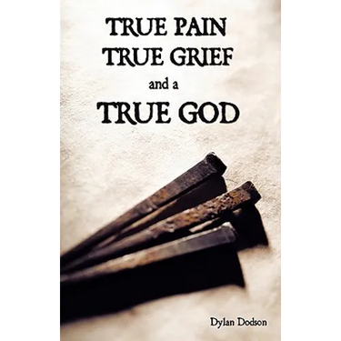 True Pain, True Grief, and a True God