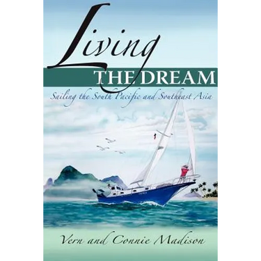 Living the Dream: Sailing the South Pacific and Southeast Asia