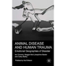 Animal Disease and Human Trauma: Emotional Geographies of Disaster
